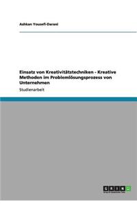 Einsatz von Kreativitätstechniken - Kreative Methoden im Problemlösungsprozess von Unternehmen