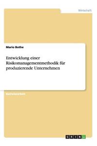Entwicklung einer Risikomanagementmethodik für produzierende Unternehmen