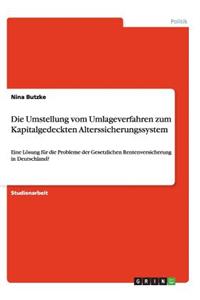 Umstellung vom Umlageverfahren zum Kapitalgedeckten Alterssicherungssystem