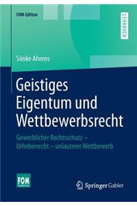 Geistiges Eigentum Und Wettbewerbsrecht: Gewerblicher Rechtsschutz Urheberrecht Unlauterer Wettbewerb