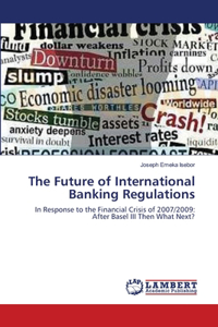 The Future of International Banking Regulations
