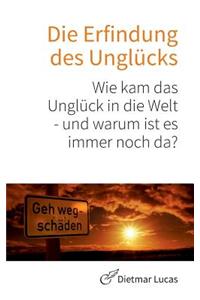 Die Erfindung des Unglücks