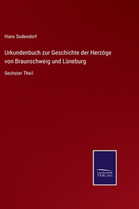 Urkundenbuch zur Geschichte der Herzöge von Braunschweig und Lüneburg