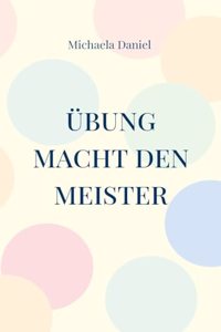 Übung macht den Meister