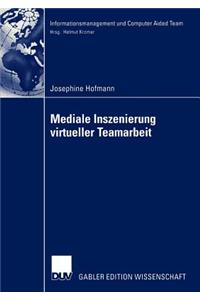 Mediale Inszenierung Virtueller Teamarbeit