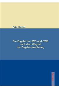 Die Zugabe im UWG und GWB nach dem Wegfall der Zugabeverordnung