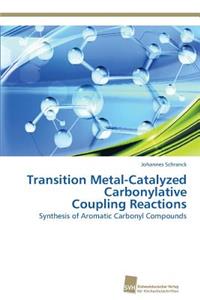 Transition Metal-Catalyzed Carbonylative Coupling Reactions