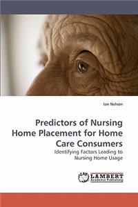 Predictors of Nursing Home Placement for Home Care Consumers
