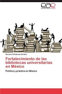 Fortalecimiento de Las Bibliotecas Universitarias En Mexico