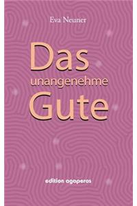 Das unangenehme Gute