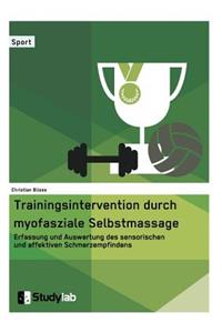 Trainingsintervention durch myofasziale Selbstmassage. Erfassung und Auswertung des sensorischen und affektiven Schmerzempfindens