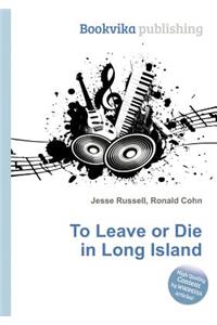 To Leave or Die in Long Island