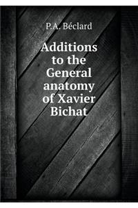 Additions to the General Anatomy of Xavier Bichat