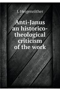 Anti-Janus an Historico-Theological Criticism of the Work