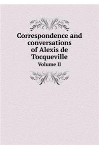 Correspondence and Conversations of Alexis de Tocqueville Volume II