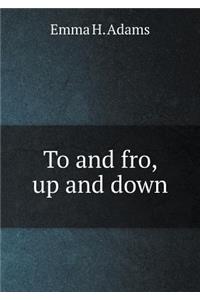 To and fro, up and down