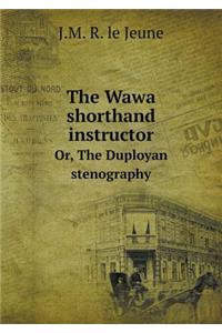The Wawa shorthand instructor Or, The Duployan stenography