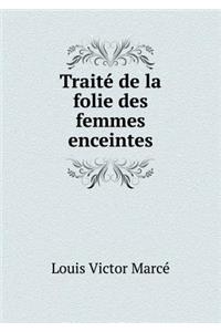 Traité de la Folie Des Femmes Enceintes