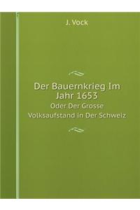 Der Bauernkrieg Im Jahr 1653 Oder Der Grosse Volksaufstand in Der Schweiz