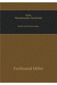 Felix Mendelssohn-Bartholdy Briefe Und Erinnerungen