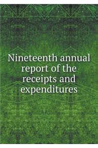 Nineteenth Annual Report of the Receipts and Expenditures
