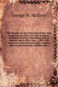 Transfer tax law of the state of New York being sections 220 to 245, both inclusive, of chapter 60 of the Consolidated laws as amended and in effect June 1, 1909