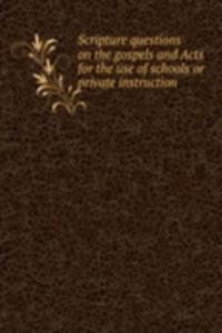 SCRIPTURE QUESTIONS ON THE GOSPELS AND