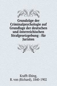 Grundzuge der Criminalpsychologie auf Grundlage der deutschen und osterreichischen Strafgesetzgebung