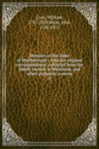Memoirs of the Duke of Marlborough : with his original correspondence, collected from the family records at Blenheim, and other authentic sources