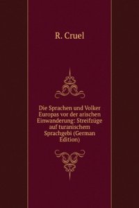 Die Sprachen und Volker Europas vor der arischen Einwanderung: Streifzuge auf turanischem Sprachgebi (German Edition)