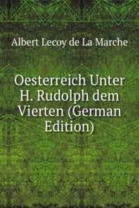 Oesterreich Unter H. Rudolph dem Vierten (German Edition)