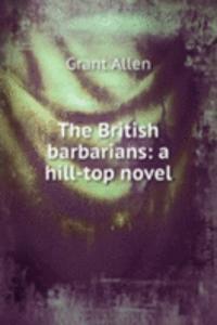 British barbarians: a hill-top novel