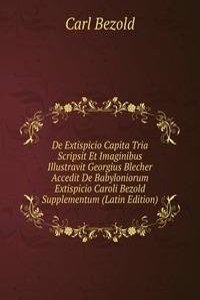 De Extispicio Capita Tria Scripsit Et Imaginibus Illustravit Georgius Blecher Accedit De Babyloniorum Extispicio Caroli Bezold Supplementum (Latin Edition)