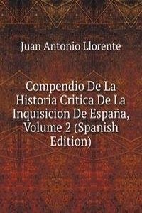 Compendio De La Historia Critica De La Inquisicion De Espana, Volume 2 (Spanish Edition)