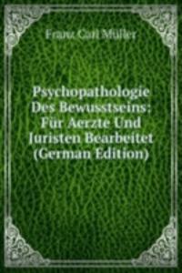 Psychopathologie Des Bewusstseins: Fur Aerzte Und Juristen Bearbeitet (German Edition)