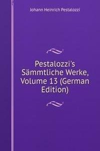 Pestalozzi's Sammtliche Werke, Volume 13 (German Edition)