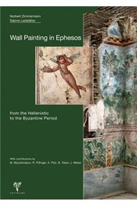 Wall Painting in Ephesos from the Hellenistic to the Byzantine Period