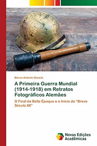 A Primeira Guerra Mundial (1914-1918) em Retratos Fotográficos Alemães