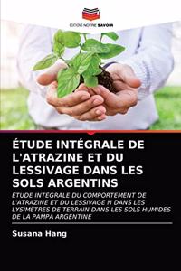 Étude Intégrale de l'Atrazine Et Du Lessivage Dans Les Sols Argentins