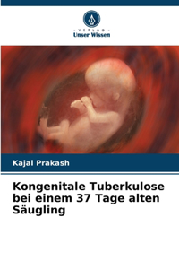 Kongenitale Tuberkulose bei einem 37 Tage alten Säugling
