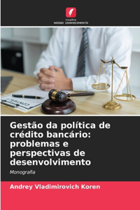 Gestão da política de crédito bancário