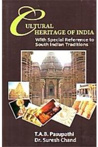 Cultural Heritage Of India: With Special Reference To South Indian Traditions