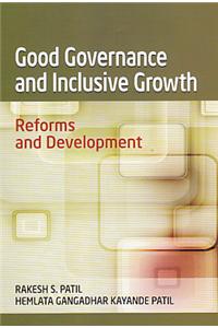 Good Governance and Inclusive Growth Reforms and Development