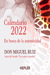 Calendario Miguel Ruiz 2022. En Busca de la Autenticidad