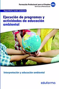 UF0740. Ejecucion de programas y actividades de educacion ambiental. Certificado de Interpretacion y educacion ambiental. Familia profesional Seguridad y medio ambiente