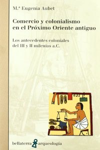 Comercio y colonialismo en el proximo oriente antiguo: los antece dentes coloniales del III y II milenios