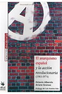 El Anarquismo Espanol y La Accion Revolucionaria 1961-1974