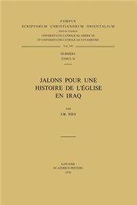 Jalons Pour Une Histoire de L'Eglise En Iraq. Subs. 36
