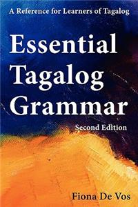 Essential Tagalog Grammar - A Reference for Learners of Tagalog (Part of Learning Tagalog Course, Book 1 of 7)
