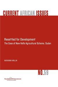 Resettled for Development. the Case of New Halfa Agricultural Scheme, Sudan